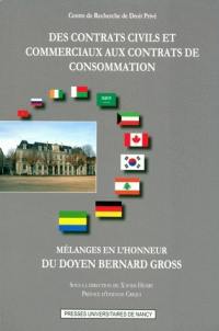 Des contrats civils et commerciaux aux contrats de consommation : mélanges en l'honneur du doyen Bernard Gross