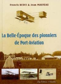 La Belle-Epoque des pionniers de Port-Aviation