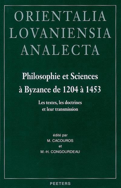 Philosophie et sciences à Byzance de 1204 à 1453 : les textes, les doctrines et leur transmission : actes de la table ronde