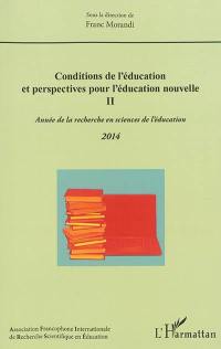 Année de la recherche en sciences de l'éducation, n° 2014. Conditions de l'éducation et perspectives pour l'éducation nouvelle (2)