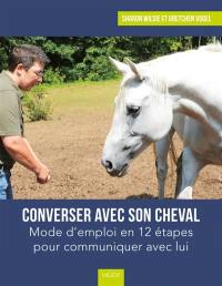 Converser avec son cheval : mode d'emploi en 12 étapes pour communiquer avec lui