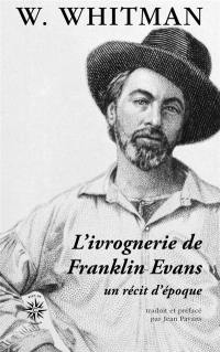 L'ivrognerie de Franklin Evans : un récit d'époque