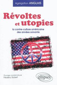 Révoltes et utopies : la contre-culture américaine des années soixante