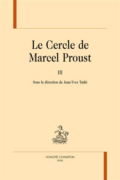 Le cercle de Marcel Proust. Vol. 3