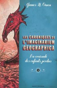 Les chroniques de l'Imaginarium Geographica. Vol. 2. La croisade des enfants perdus