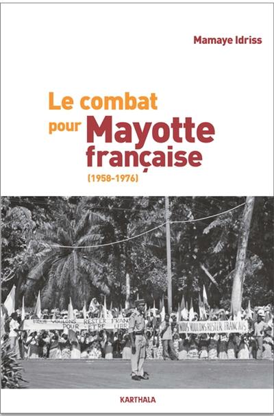 Le combat pour Mayotte française (1958-1976)