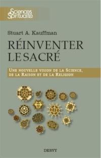 Réinventer le sacré : une nouvelle vision de la science, de la raison et de la religion