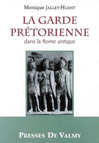 La garde prétorienne dans la Rome antique