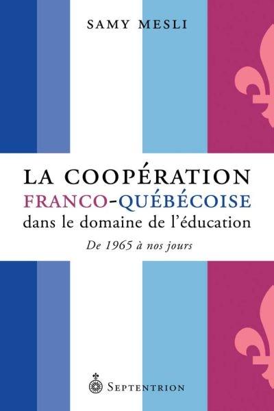 La coopération franco-québécoise dans le domaine de l'éducation : de 1965 à nos jours