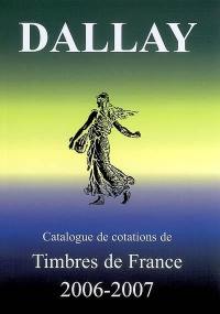 Catalogue de cotations. Vol. 1. Timbres de France : 2006-2007