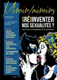 Miroir-miroirs : revue des corps contemporains, n° 5. Réinventer nos sexualités ? : par les arts, la pornographie et les féminismes...