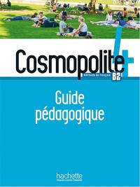 Cosmopolite, méthode de français, B2 : guide pédagogique