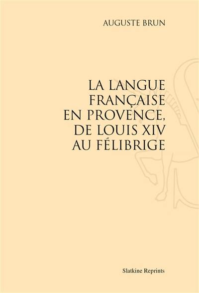 La langue française en Provence, de Louis XIV au Félibrige
