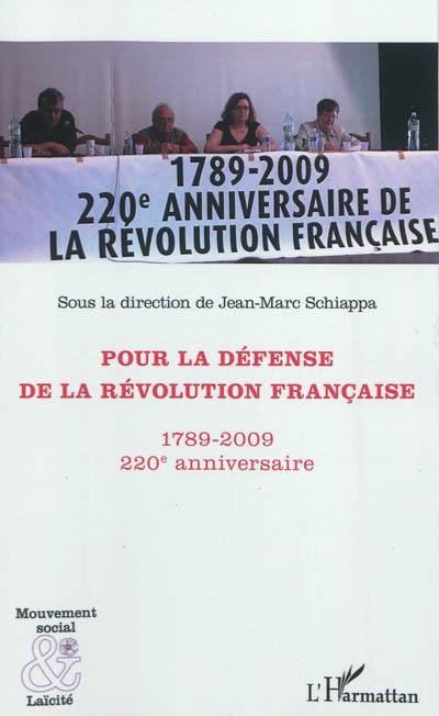 Pour la défense de la Révolution française, 1789-2009 : 220e anniversaire : actes du colloque