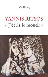 Yannis Ritsos : j'écris le monde