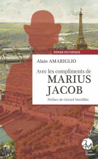 Avec les compliments de Marius Jacob : roman historique