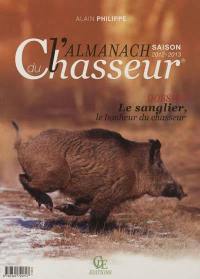 L'almanach du chasseur : saison 2012-2013 : dossier le sanglier, le bonheur du chasseur