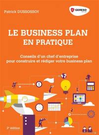 Le business plan en pratique : dirigeants de PME, TPE et start-up : construire et rédiger son business plan