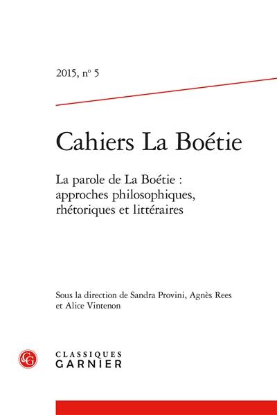 Cahiers La Boétie, n° 5. La parole de La Boétie : approches philosophiques, rhétoriques et littéraires