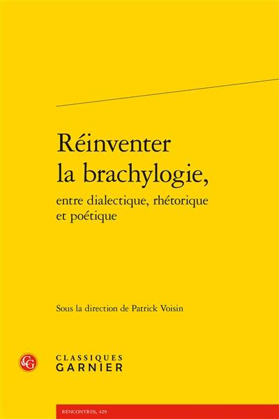 Réinventer la brachylogie : entre dialectique, rhétorique et poétique