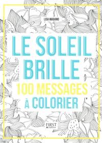 Le soleil brille : 100 messages à colorier