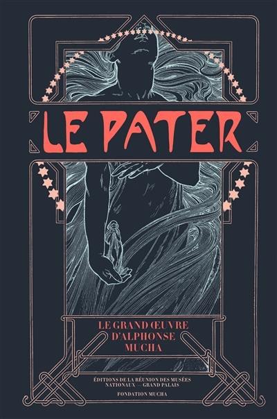 Le Pater : le grand oeuvre d'Alphonse Mucha