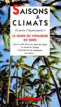 Saisons et climats : le guide du voyageur en 2002