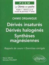 Chimie organique. Vol. 3. Dérivés insaturés, dérivés halogénés, synthèses magnésiennes : rappels de cours, exercices corrigés