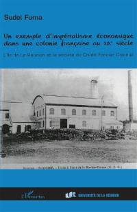 Un exemple d'impérialisme économique dans une colonie française au XIXe siècle : l'île de la Réunion et la société du Crédit foncier colonial