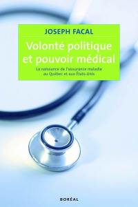 Volonté politique et pouvoir médical : naissance de l'assurance-maladie au Québec et aux États-Unis