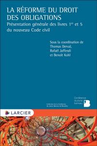 La réforme du droit des obligations : présentation générale des livres 1er et 5 du nouveau Code civil