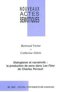 Nouveaux actes sémiotiques, n° 88. Dialogisme et narrativité, la production de sens dans Les fées de Charles Perrault