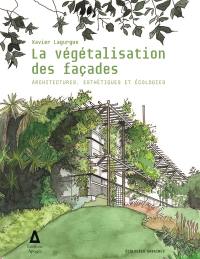 La végétalisation des façades : architectures, esthétiques et écologies