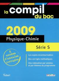 Physique-chimie série S : bac 2009, 5 années d'annales corrigées