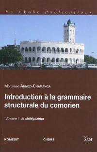 Introduction à la grammaire structurale du comorien. Vol. 1. Le shiNgazidja