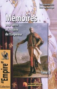 Mémoires du Duc de Rovigo pour servir à l'histoire de l'Empereur Napoléon. Vol. 4
