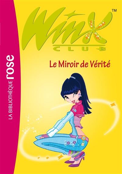 Winx Club. Vol. 18. Le miroir de vérité