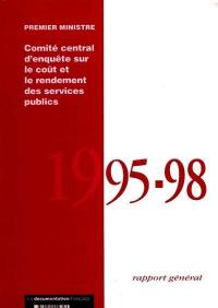 Comité central d'enquête sur le coût et le rendement des services publics : rapport général 1995-1998