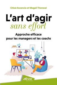 L'art d'agir sans effort : approche efficace pour les managers et les coachs