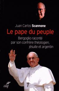 Le pape du peuple : Bergoglio raconté par son confrère théologien, jésuite et argentin