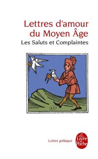 Lettres d'amour du Moyen Age : les saluts et complaintes
