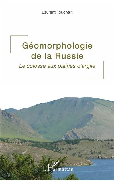 Géomorphologie de la Russie : le colosse aux plaines d'argile