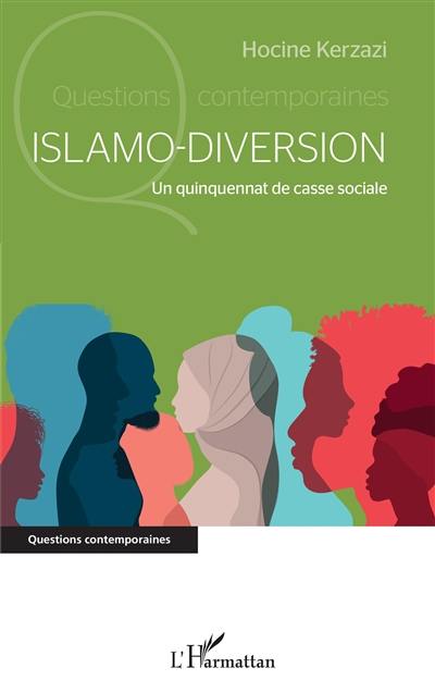 Islamo-diversion : un quinquennat de casse sociale
