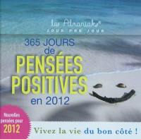 365 jours de pensées positives en 2012 : vivez la vie du bon côté !