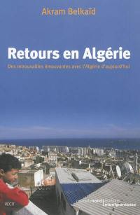 Retours en Algérie : des retrouvailles émouvantes avec l'Algérie d'aujourd'hui