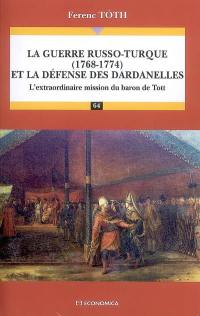 La guerre russo-turque (1768-1774) et la défense des Dardanelles : l'extraordinaire mission du baron de Tott