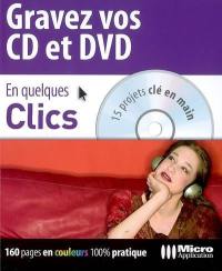 Gravez vos CD et DVD : 15 projets clé en main