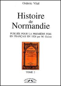 Histoire de Normandie : publiée pour la première fois en français en 1826 par M. Guizot. Vol. 2