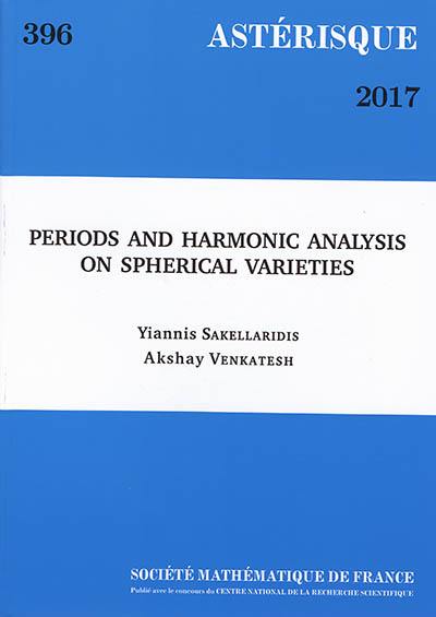 Astérisque, n° 396. Periods and harmonic analysis on spherical varieties