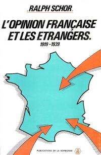 L'Opinion française et les étrangers : 1919-1939